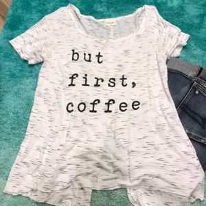 “But First Coffee” Tee